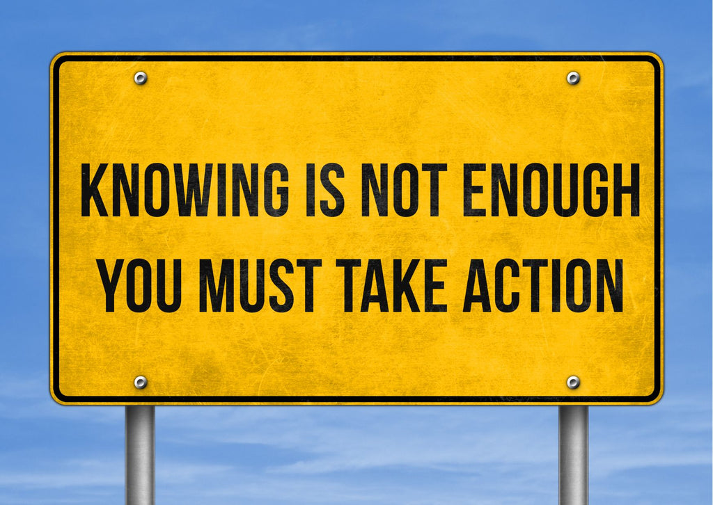 Sign saying knowing is not enough, you must take action.