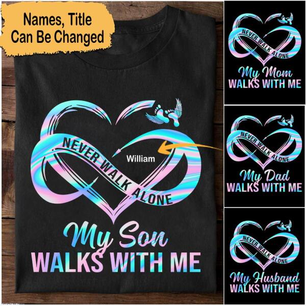 Never Walk Alone My Love Walks With Me Personalized Shirt Memories In Yeahhcustom