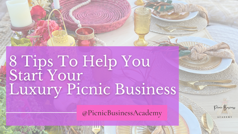 8 Tips To Help You Start Your Luxury Picnic Business