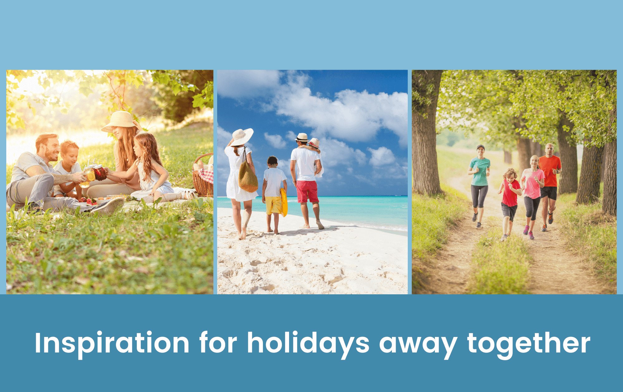 Inspiration for holidays away together
