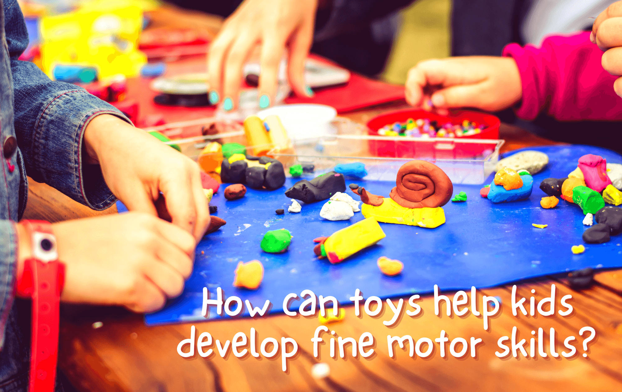 how can toys help kids develop fine motor skills
