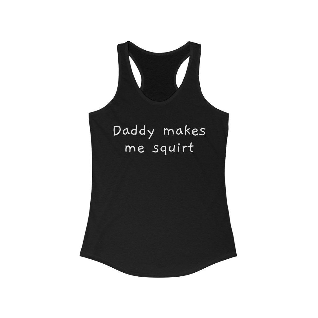 Daddy Makes Me Squirt Tank La Shimo Shop