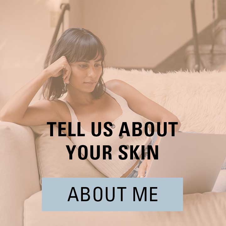 Tell us about your skin