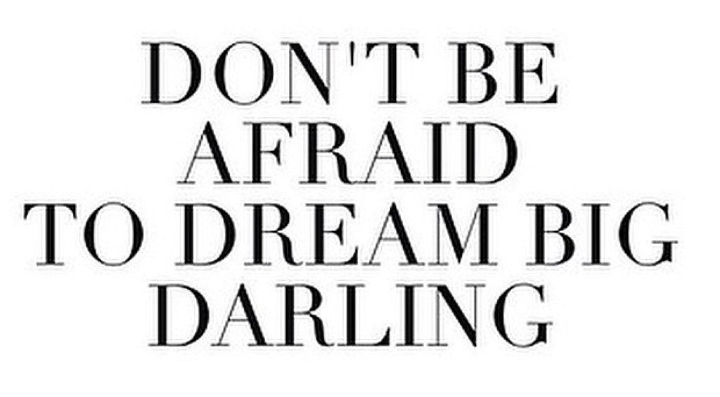 Don T Be Afraid To Dream Big Darling Nicolas Concept Store