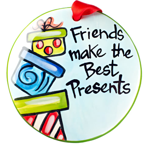 Friends Make the Best Presents Ornament