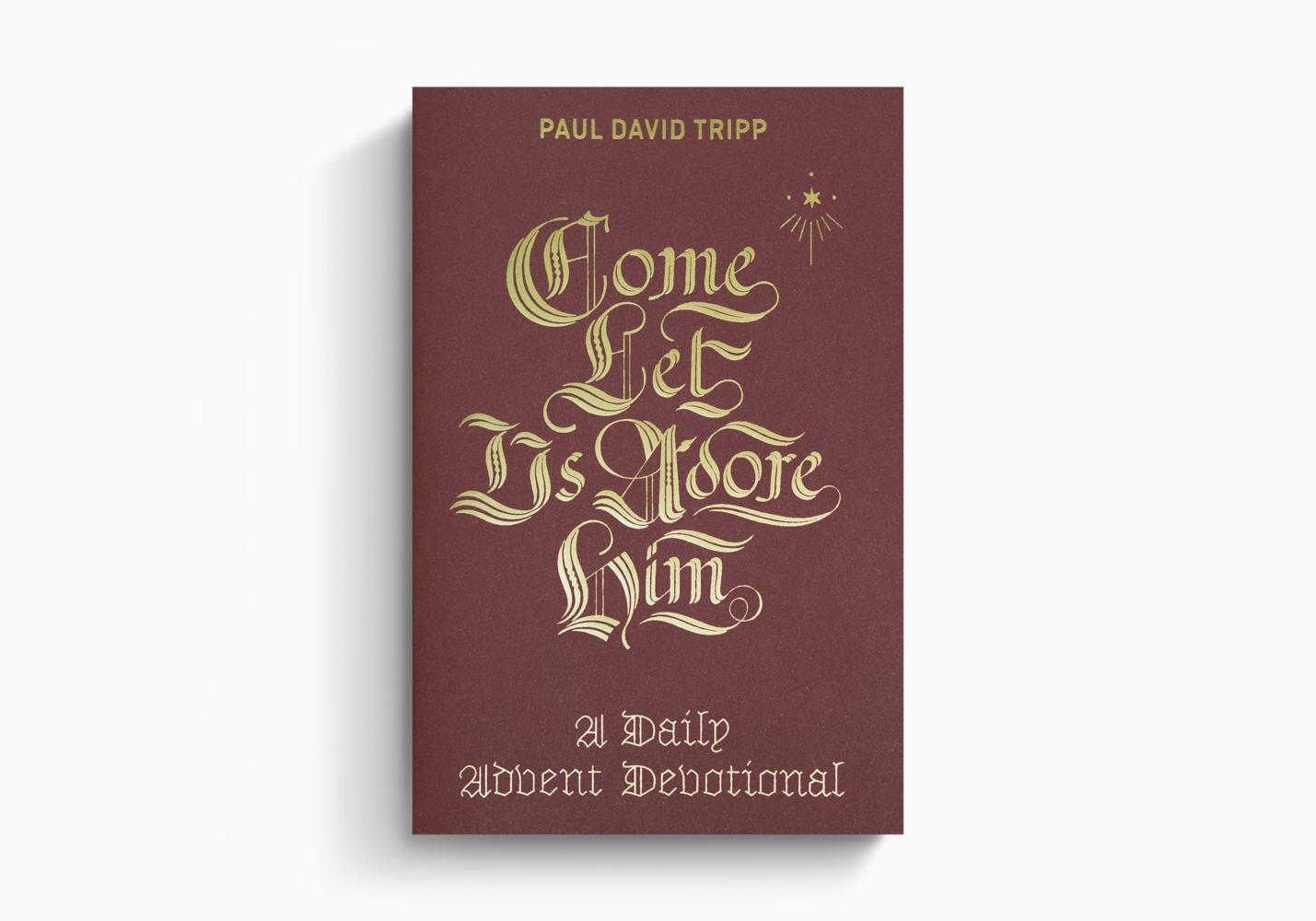 Come, Let Us Adore Him: A Daily Advent Devotional