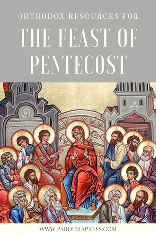 Icon of the Apostles and Theotokos at Pentecost with title "Orthodox Resources for the Feast of Pentecost"