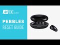 MEE audio Pebbles: Reset Guide