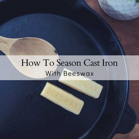 How To Season Cast Iron Cookware With Beeswax