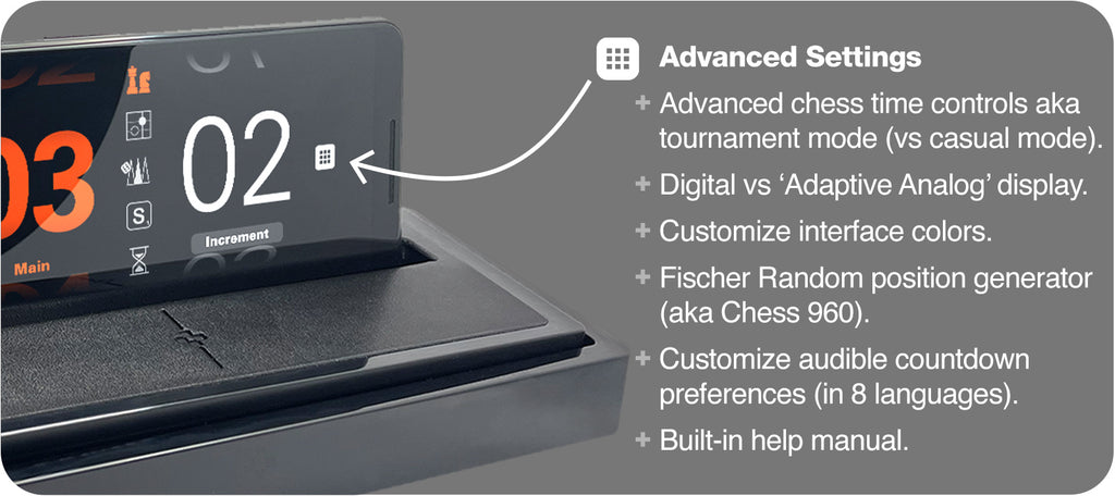7. Advanced settings and preferences for things like: Tournament Mode, Digital vs. Adaptive Analog display, Colors, Sounds, Fischer Random / Chess960, and built in help.
