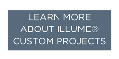 Learn more about ILLUME manufacturing and custom projects