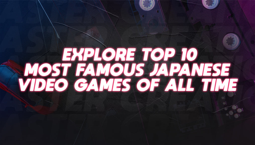 Explore Top 10 Most Famous Japanese Video Games of All Time