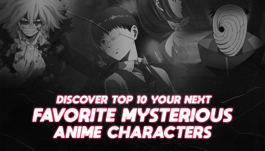 Discover Top 10 Your Next Favorite Mysterious Anime Characters