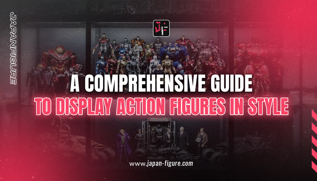A Comprehensive Guide to Display Action Figures in Style