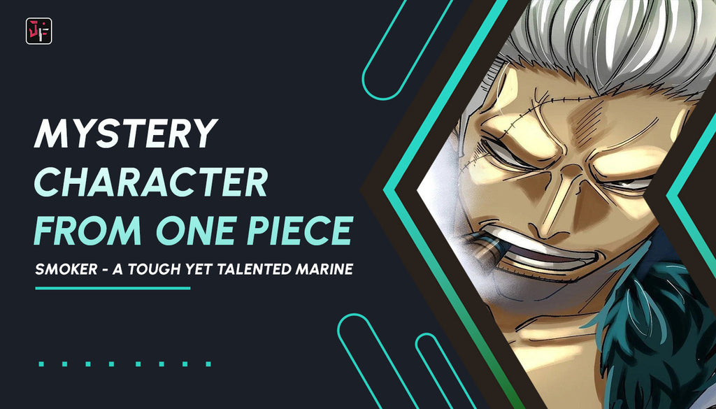 Mystery Character From One Piece: Smoker - A Tough Yet Talented Marine