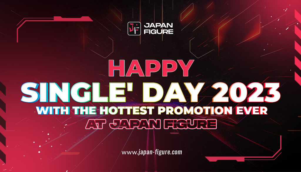 Happy Singles' Day 2023 with the Hottest Promotion ever at Japan Figure