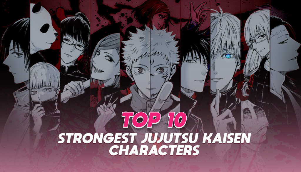 Top 10 Strongest Jujutsu Kaisen Characters: Who Will Be No.1?