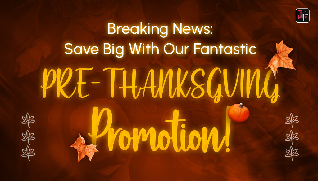 Breaking News: Save Big With Our Fantastic Pre-Thanksgiving Promotion!