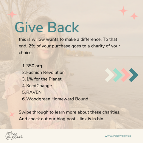 this is willow is an ethical brand that gives back. Image describes the six charities that will be supported by your purchase.