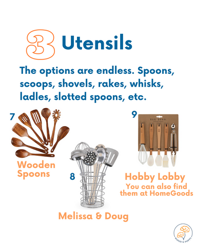 Add as assortment of spoons and utensils to your mud kitchen play. Scoops, spoons, shovels, rakes, whisks, ladles, etc.