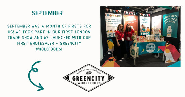 September was a month of firsts for us! We took part in our first london trade show and we launched with our first wholesaler - Greencity wholefoods!