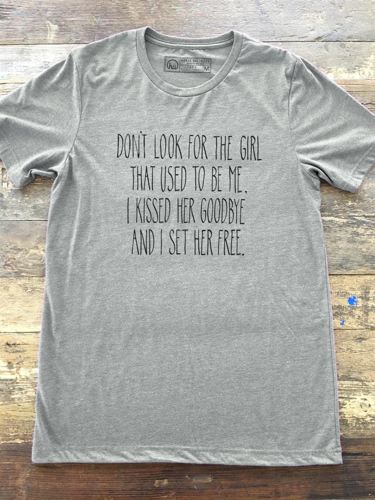 Don't Look For The Girl That Used To Be Me - Unisex - Human Unlimited