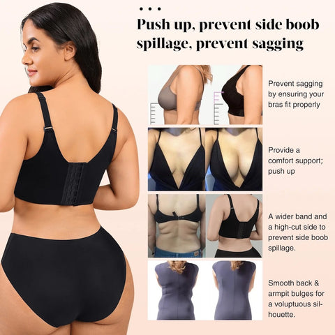Push up, prevent side boob spillage, prevent sagging Prevent sagging by ensuring your bras fit properly Provide a comfort support; push up A wider band and a high-cut side to prevent side boob spillage. Smooth back & armpit bulges for a voluptuous sil-houette.