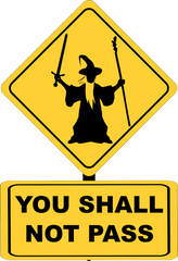 A yellow road sign depicting Gandalf saying 'you shall not pass'