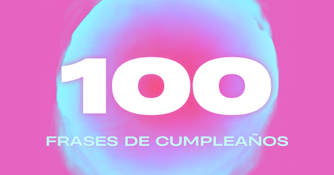 100 frases de cumpleaños