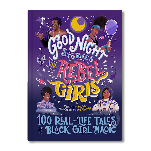 Good Night Stories for Rebel Girls: 100 Real-Life Tales of Black Girl Magic