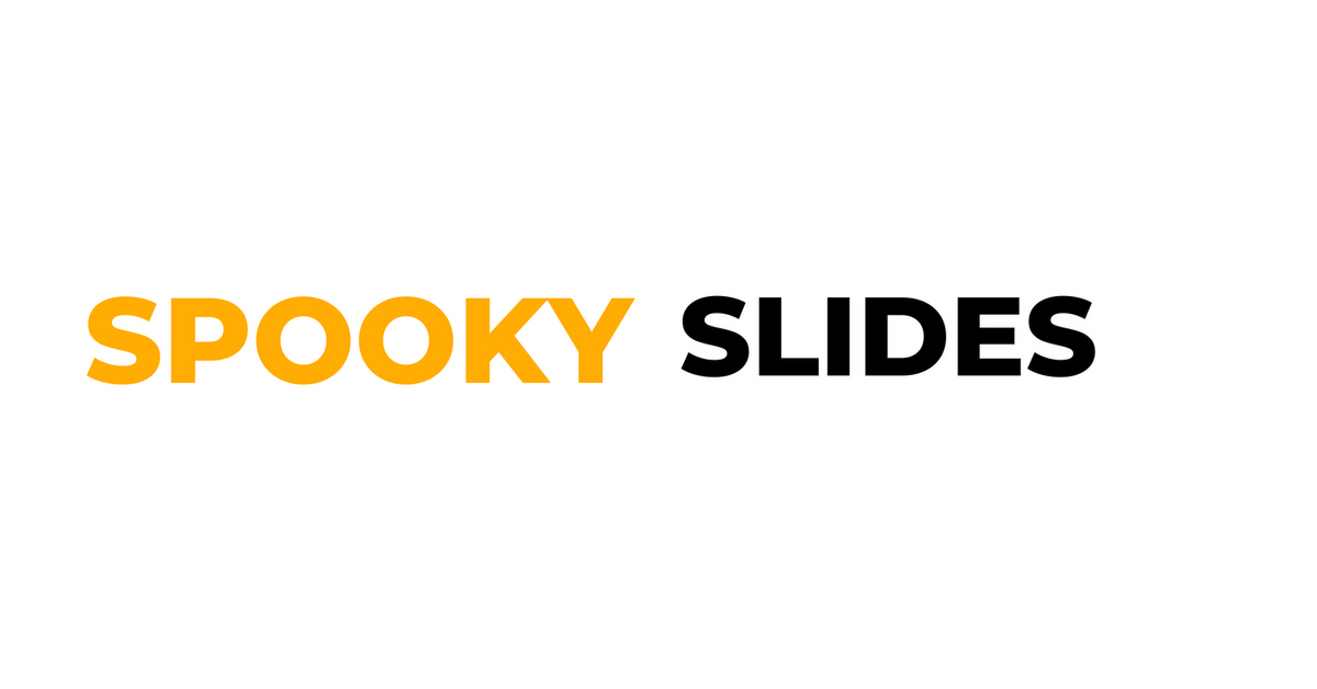 Spooky Slides