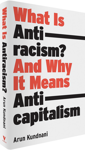 What is Antiracism by Arun Kundnani