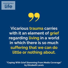 Vicarious trauma carries with it an element of grief regarding living in a world in which there is so much suffering that we can do little or nothing about. “Coping With Grief Stemming From Media Coverage” by Elizabeth Lewis