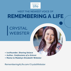 Meet the Newest Voice of Remembering A Life. Crystal Webster, (co)founder, Sharing Solace; author, "Confessions of a Griever;" mama to Madelyn Elizabeth Webster. http://RememberingALife.com/CrystalWebster. Headshot of Crystal Webster