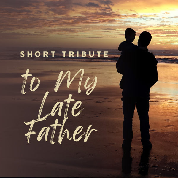 short tribute to my late father