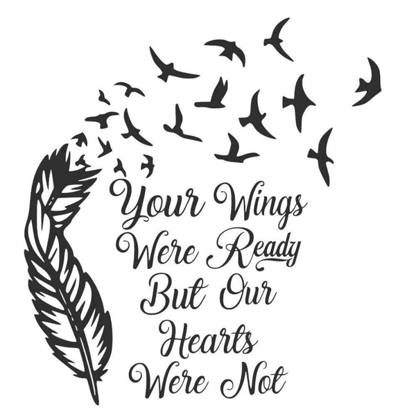 your wings were ready but our hearts were not