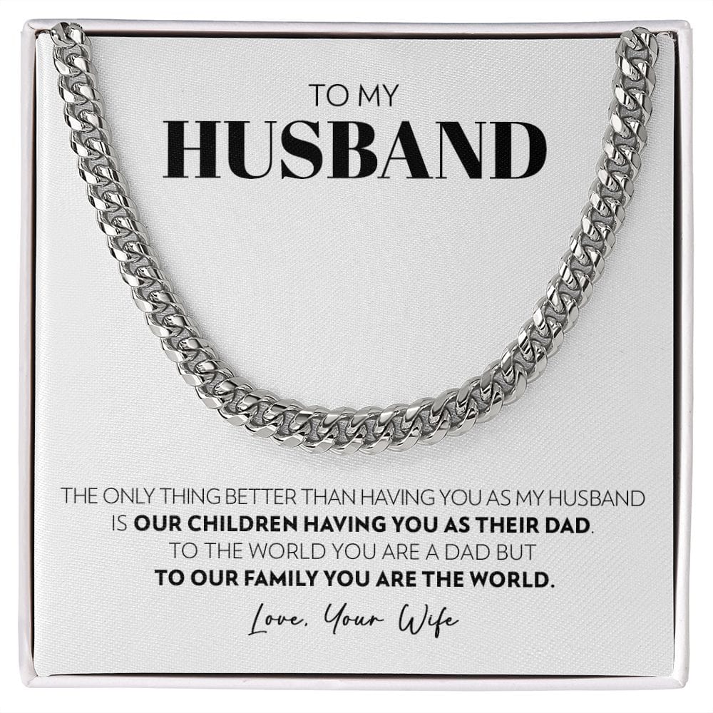 To My Husband - Only Thing Better (W) - Cuban Link Chain