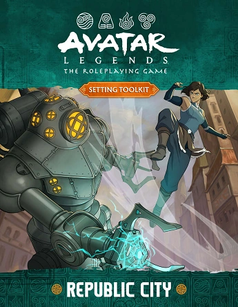 Avatar Legends: The Roleplaying Game - Setting Toolkit: Republic City