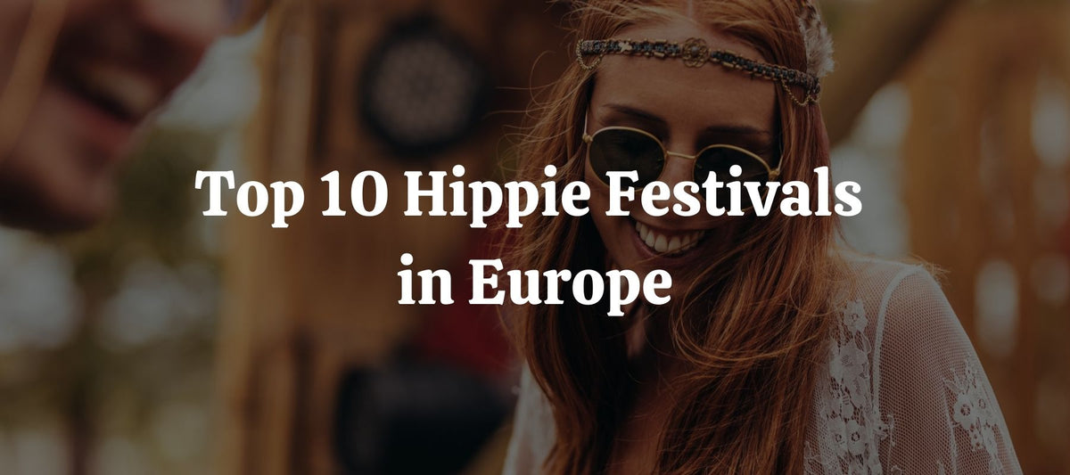 TOP 10 Hippie Festivals in Europe Boho Life