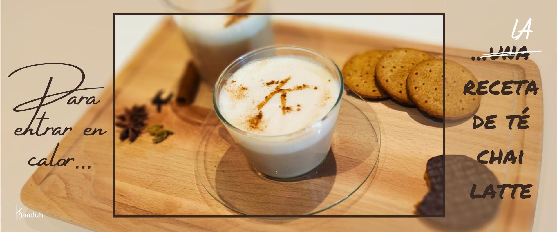 Para entrar en calor en estos días de frío ¡LA receta de té chai latte –  Kanduh