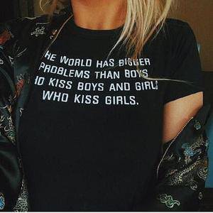 The world has bigger problems than boys who kiss boys and girls who kiss girls shirt