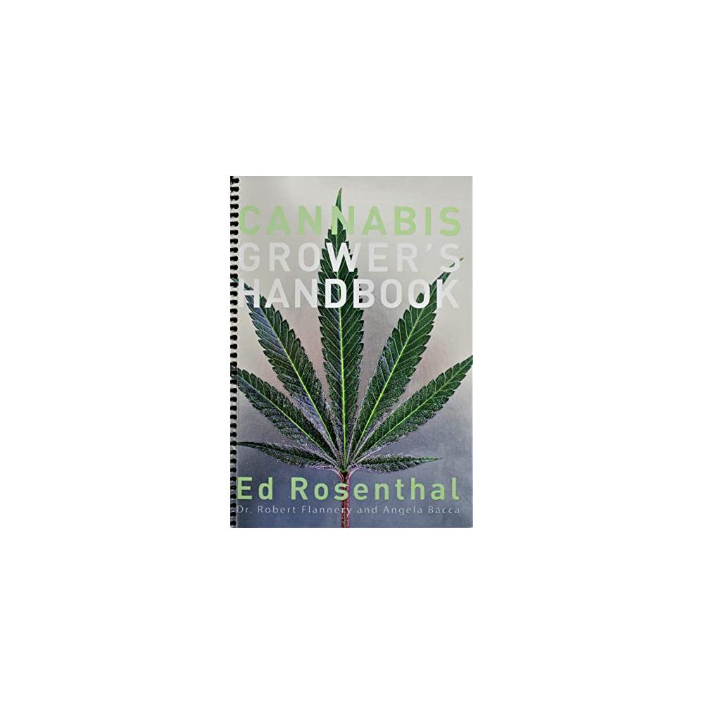 Cannabis Grower's Handbook: The Complete Guide to Marijuana and Hemp Cultivation