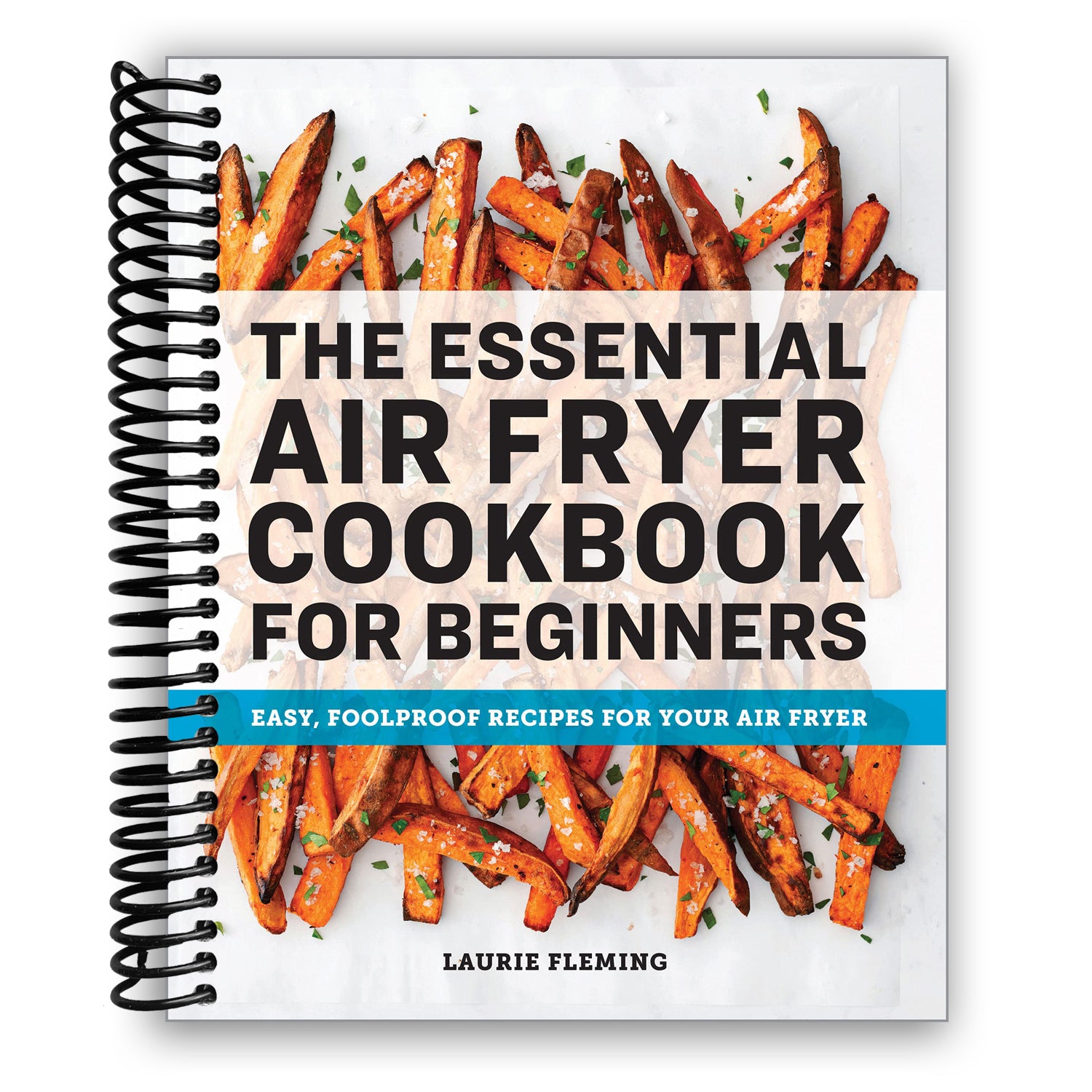 The Essential Air Fryer Cookbook for Beginners Easy, Foolproof Recipe