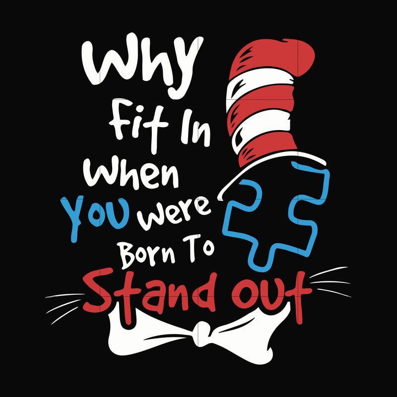 Why fit in when you were born to stand out svg, dr seuss svg, eps, png
