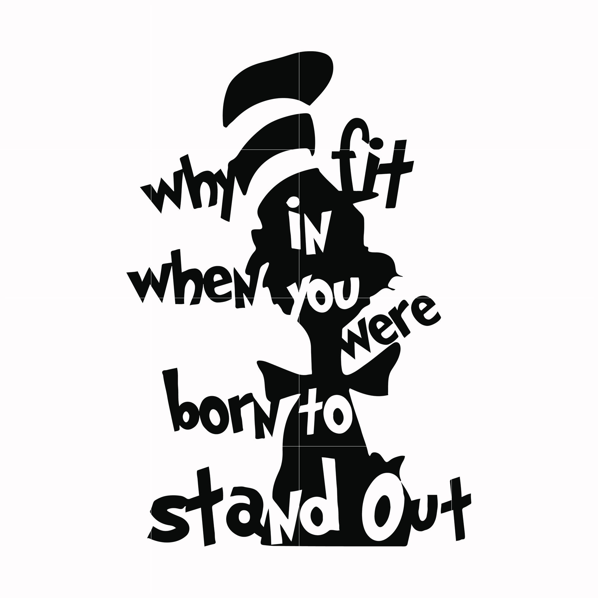 Why Fit In When You Were Born To Stand Out SVG, Dr Seuss SVG, Cat In The  Hat SVG DS104122308