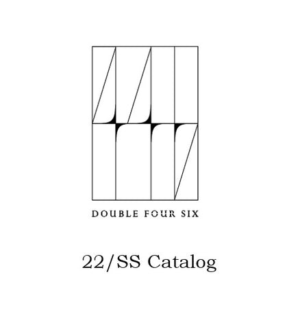 446 - DOUBLE FOUR SIX - 22/SS Collection」先行受注開始！！