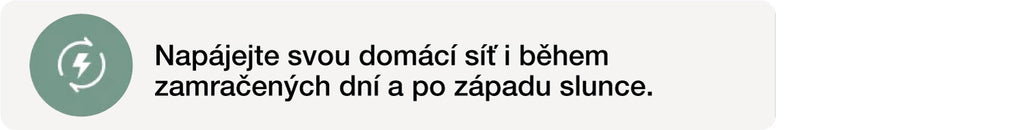 Napájejte svou domácí síť i během zamračených dní a po západu slunce.