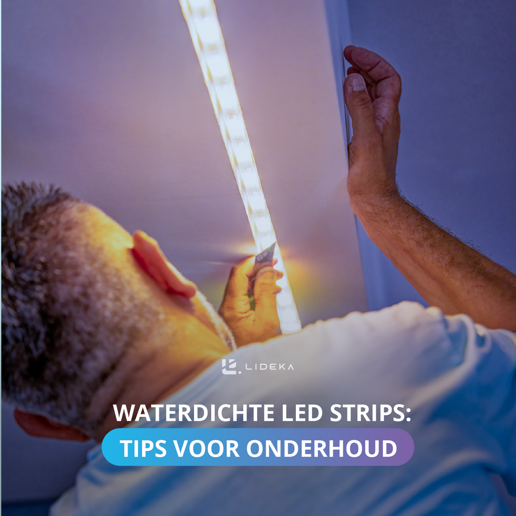 Waterdichte LED strips: Tips voor onderhoud