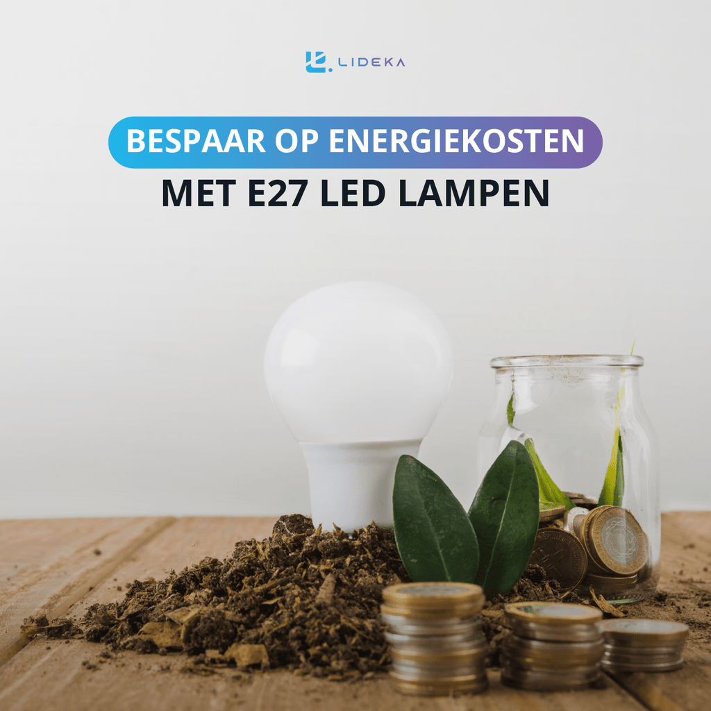 Bespaar op energiekosten met E27 LED lampen