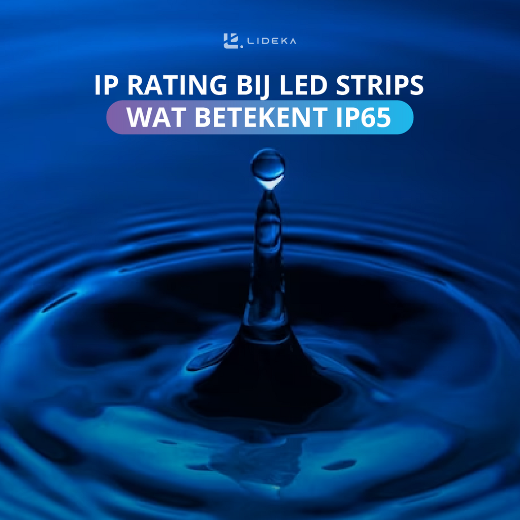 IP rating bij led strips - Wat betekent IP65 - Lideka